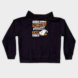 Video Games  make us violent Lag does  Gaming Kids Hoodie